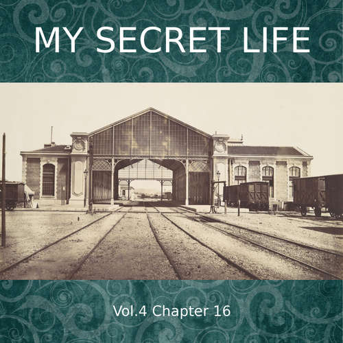 Audiobook My Secret Life, Vol. 4 Chapter 16 - Dominic Crawford Collins - Dominic Crawford Collins