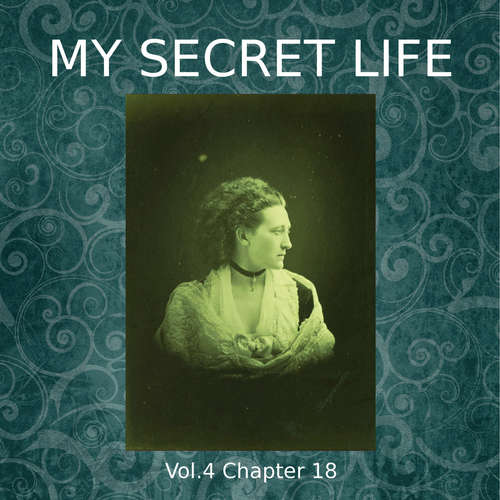 Audiobook My Secret Life, Vol. 4 Chapter 18 - Dominic Crawford Collins - Dominic Crawford Collins