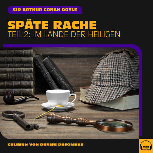 Hoerbuch Späte Rache (Teil 2: Im Lande der Heiligen) - Sir Arthur Conan Doyle - Denise Desombre