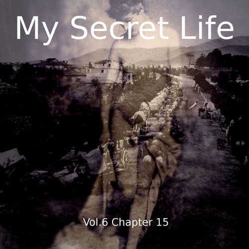 Audiobook My Secret Life, Vol. 6 Chapter 15 - Dominic Crawford Collins - Dominic Crawford Collins