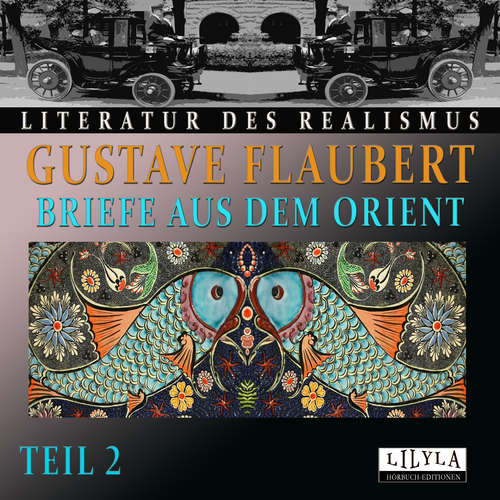 Hoerbuch Briefe aus dem Orient - Teil 2 - Gustave Flaubert - Friedrich Frieden