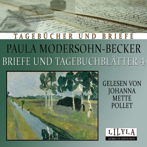 Hoerbuch Briefe und Tagebuchblätter 4 - Paula Modersohn-Becker - Johanna Mette Pollet
