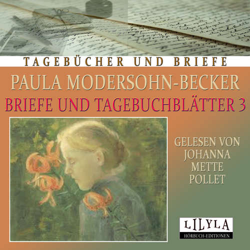 Hoerbuch Briefe und Tagebuchblätter 3 - Paula Modersohn-Becker - Johanna Mette Pollet