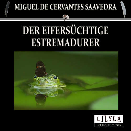 Hoerbuch Der eifersüchtige Estremadurer - Miguel Cervantes de Saavedra - Friedrich Frieden