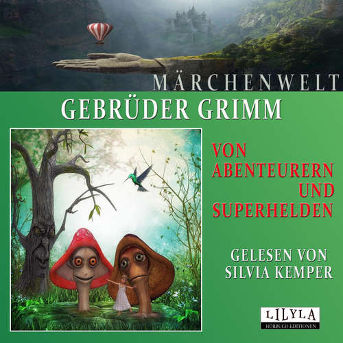 Hoerbuch Von Abenteurern und Superhelden - Gebrüder Grimm - Silvia Kemper