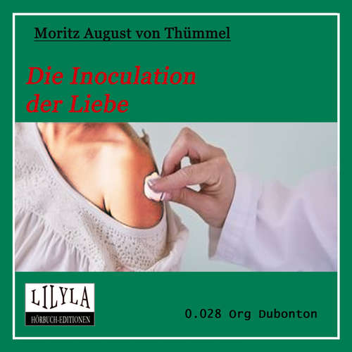 Hoerbuch Die Inoculation der Liebe - Moritz August von Thümmel - Org Dubonton