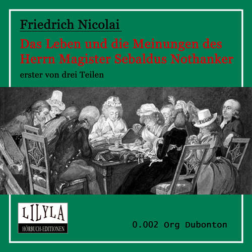Hoerbuch Das Leben und die Meinungen des Herrn Magister Sebaldus Nothanker Band 1 - Friedrich Nicolai - Orgon Dubonton