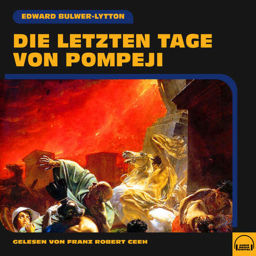 Hoerbuch Die letzten Tage von Pompeji - Edward Bulwer-Lytton - Franz Robert Ceeh
