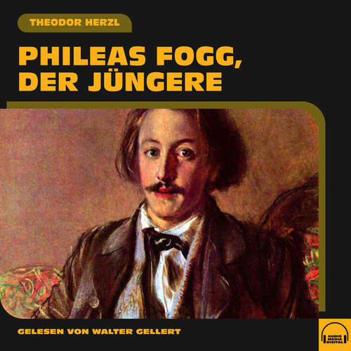Hoerbuch Phileas Fogg, der Jüngere - Theodor Herzl - Walter Gellert