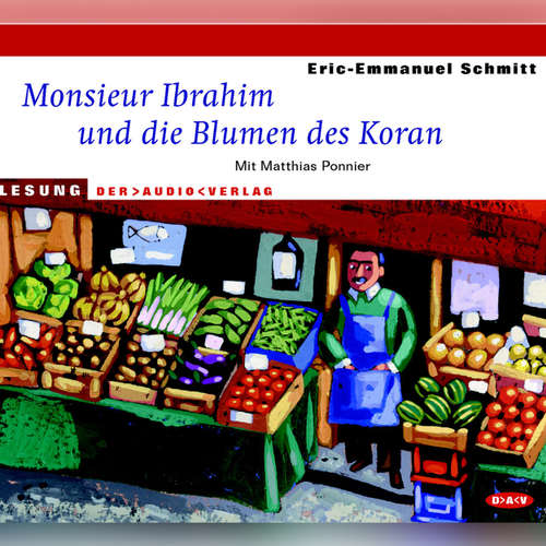 Hoerbuch Monsieur Ibrahim und die Blumen des Koran - Eric-Emmanuel Schmitt - Matthias Ponnier Hoerbuch Monsieur Ibrahim und die Blumen des Koran - Eric-Emmanuel Schmitt - Matthias Ponnier