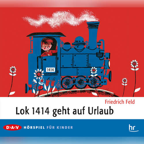 Hoerbuch Lok 1414 geht auf Urlaub - Friedrich Feld - Cilly Bauer