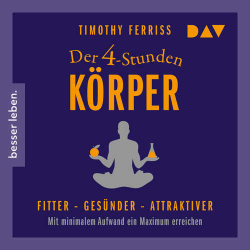 Hoerbuch Der 4-Stunden-Körper - Timothy Ferriss - Dietmar Wunder
