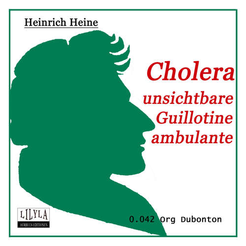 Hoerbuch Cholera - Unsichtbare Guillotine ambulante - Heinrich Heine - Org Dubonton