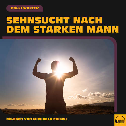 Hoerbuch Sehnsucht nach dem starken Mann - Polli Walter - Michaela Frisch