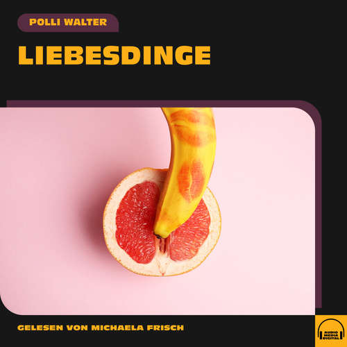 Hoerbuch Liebesdinge - Polli Walter - Michaela Frisch