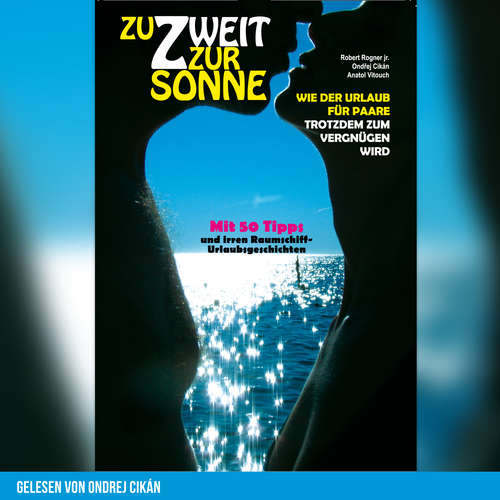 Hoerbuch Zu Zweit zur Sonne - Robert Rogner jr. - Ondrej Cikán