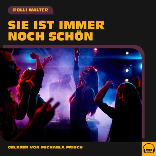 Hoerbuch Sie ist immer noch schön - Polli Walter - Michaela Frisch