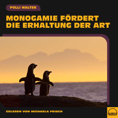 Hoerbuch Monogamie fördert die Erhaltung der Art - Polli Walter - Michaela Frisch