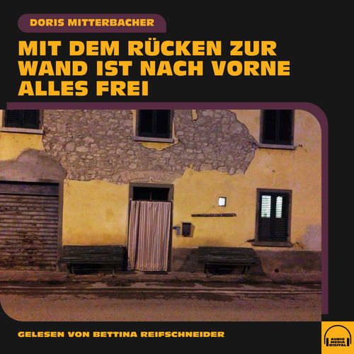 Hoerbuch Mit dem Rücken zur Wand ist nach vorne alles frei - Doris Mitterbacher - Bettina Reifschneider