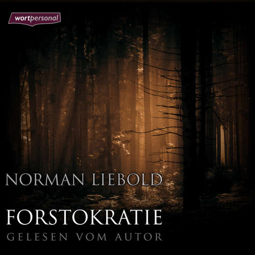 Hoerbuch Forstokratie - Norman Liebold - Norman Liebold