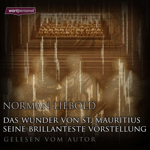 Hoerbuch Das Wunder von St. Mauritius & Seine brillanteste Vorstellung - Norman Liebold - Norman Liebold