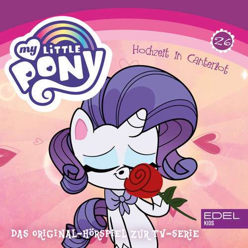 Hoerbuch Folge 26: Hochzeit in Canterlot - Teil 1+2 (Das Original-Hörspiel zur TV-Serie) - Angela Strunck - Jennifer Weiss