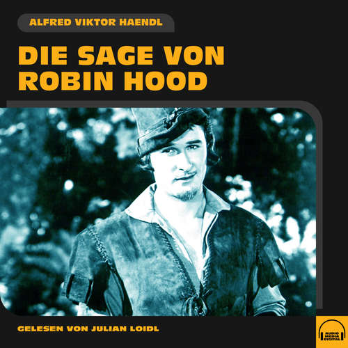 Hoerbuch Die Sage von Robin Hood - Alfred Viktor Haendl - Julian Loidl