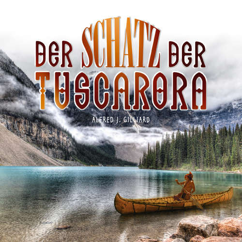 Hoerbuch Der Schatz der Tuscarora - Alfred J. Gilliard - Linus Kraus