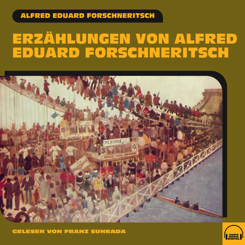 Hoerbuch Erzählungen von Alfred Eduard Forschneritsch - Alfred Eduard Forschneritsch - Franz Suhrada