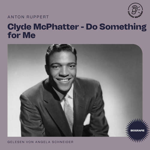 Hoerbuch Clyde McPhatter - Do Something for Me (Biografie) - Anton Ruppert - Angela Schneider