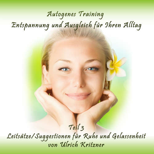 Hoerbuch Autogenes Training Entspannung und Ausgleich für Ihren Alltag - Teil 3 Leitsätze/Suggestionen für Ruhe und Gelassenheit - Ulrich Kritzner - Ulrich Kritzner