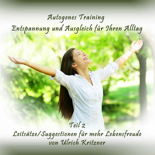 Hoerbuch Autogenes Training Entspannung und Ausgleich für Ihren Alltag - Teil 2 Leitsätze/Suggestionen für mehr Lebensfreude - Ulrich Kritzner - Ulrich Kritzner