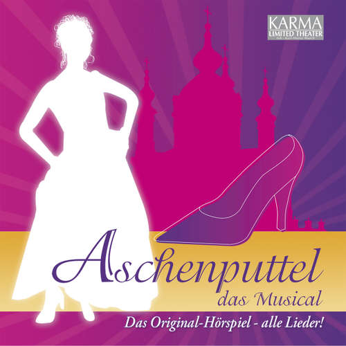 Hoerbuch Aschenputtel - Das Musical (Das Original Hörspiel - Alle Lieder!) - Karl-Heinz March - Alexandra Gehrmann