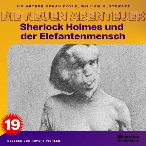 Hoerbuch Sherlock Holmes und der Elefantenmensch (Die neuen Abenteuer, Folge 19) - Sir Arthur Conan Doyle - Rupert Pichler