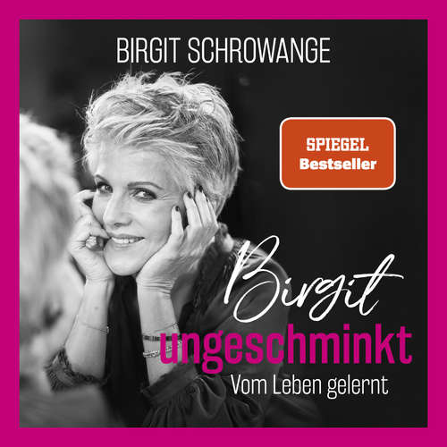Hoerbuch Birgit ungeschminkt - Birgit Schrowange - Birgit Schrowange