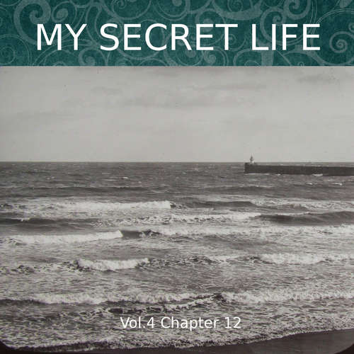 Audiobook My Secret Life, Vol. 4 Chapter 12 - Dominic Crawford Collins - Dominic Crawford Collins