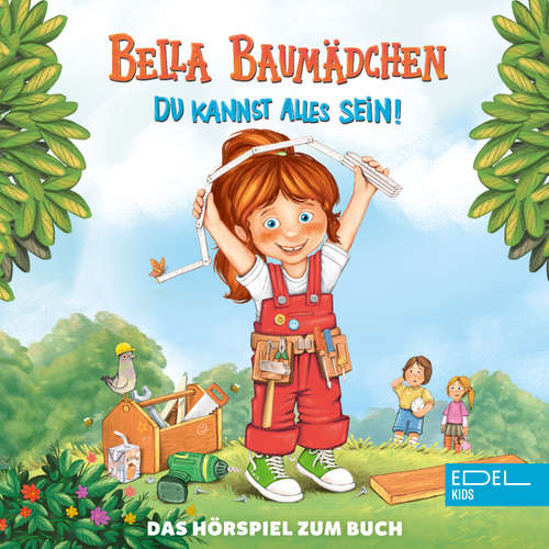 Hoerbuch Bella Baumädchen-Du kannst alles sein! (Das Hörspiel zum Buch) - Britta Sabbag - Christine Werk
