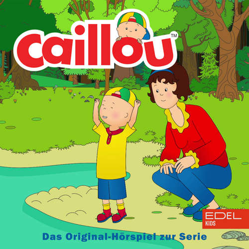 Hoerbuch Folge 1: Caillou der Fußballspieler und weitere Geschichten (Das Original-Hörspiel zur Serie) - Bianca Wilkens - Simone Brahmann