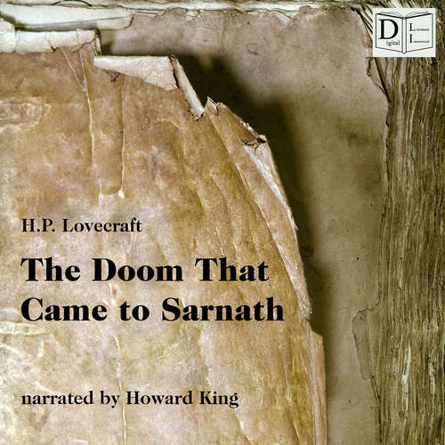 Audiobook The Doom That Came to Sarnath - H. P. Lovecraft - Howard King