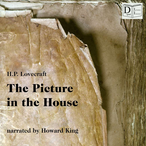 Audiobook The Picture in the House - H. P. Lovecraft - Howard King