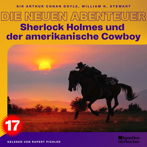 Hoerbuch Sherlock Holmes und der amerikanische Cowboy (Die neuen Abenteuer, Folge 17) - William K. Stewart - Rupert Pichler