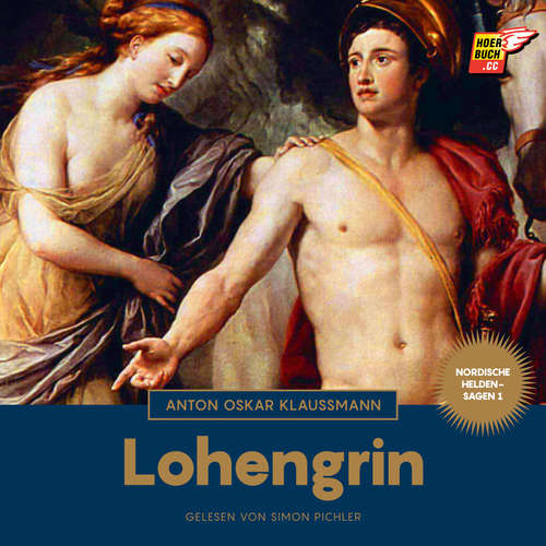 Hoerbuch Lohengrin (Nordische Heldensagen, Band 1) - Anton Oskar Klaussmann - Simon Pichler