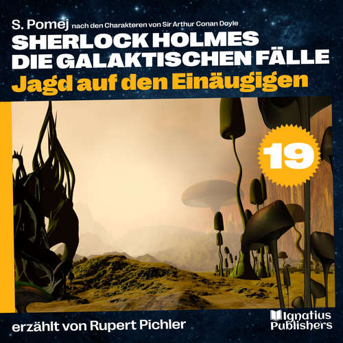 Hoerbuch Jagd auf den Einäugigen (Sherlock Holmes - Die galaktischen Fälle, Folge 19) - Sir Arthur Conan Doyle - Rupert Pichler