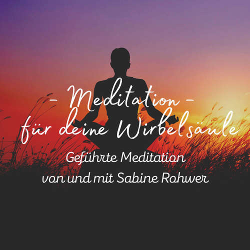 Hoerbuch Geführte Meditation: Meditation für deine Wirbelsäule - Sabine Rohwer - Sabine Rohwer