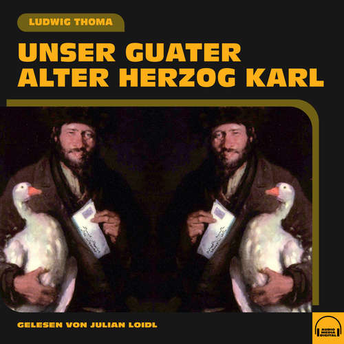Hoerbuch Unser guater alter Herzog Karl - Ludwig Thoma - Julian Loidl