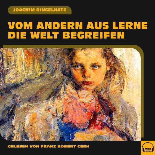 Hoerbuch Vom andern aus lerne die Welt begreifen - Joachim Ringelnatz - Franz Robert Ceeh