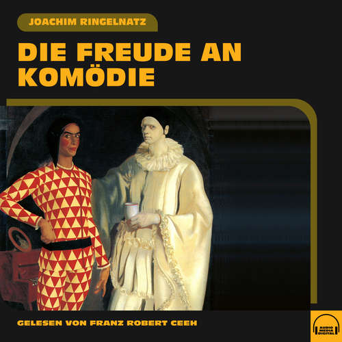 Hoerbuch Die Freude an Komödie - Joachim Ringelnatz - Franz Robert Ceeh
