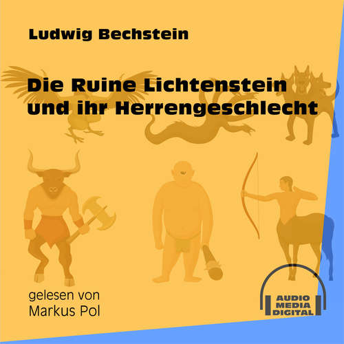 Hoerbuch Die Ruine Lichtenstein und ihr Herrengeschlecht - Ludwig Bechstein - Markus Pol