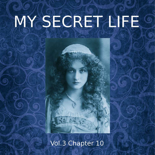 Audiobook My Secret Life, Vol. 3 Chapter 10 - Dominic Crawford Collins - Dominic Crawford Collins