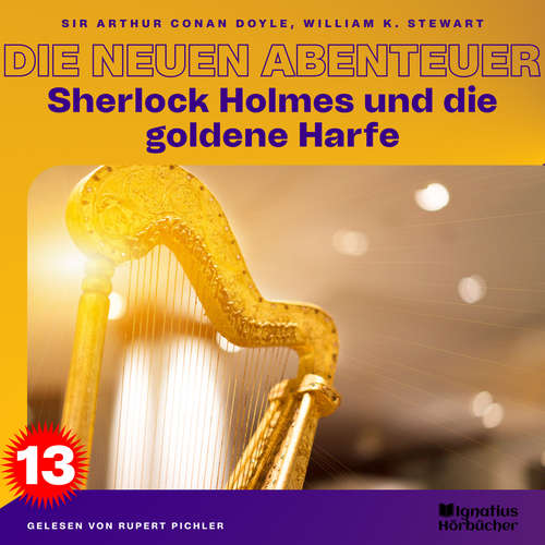Hoerbuch Sherlock Holmes und die goldene Harfe (Die neuen Abenteuer, Folge 13) - Sir Arthur Conan Doyle - Rupert Pichler